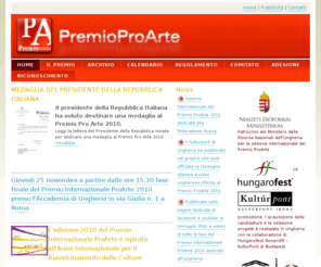 premioproarte.it: Premio Internazionale Pro Arte - La cultura e le arti connessi alla promozione del territorio, della storia, di usi, costumi e tradizioni
Premio Internazionale Pro Arte - Concorso, Premio per eventi, manifestazioni sulla cultura e le arti connesse alla promozione del territorio, della storia, di usi, costumi e tradizioni. Concorso, Premio Internazionale per progetti per i settori Spettacolo e Cultura connessi al Turismo per la valorizzazione del patrimonio artistico, delle tradizioni, degli usi e costumi della propria terra.