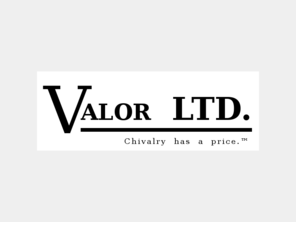 valor-ltd.com: Valor LTD. Chilvary has its price.™
