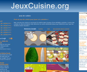 jeuxcuisine.org: Jeux de cuisine
Jeux de cuisine pour cuisiner en jouant à faire la cuisine grace à plusieurs jeux de cuisine gratuit que nous avons selectionnés