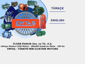 emtas.com.tr: ELSAN Elektrik San. ve Tic. A..
Trkiye'nin Elektrik Motoru reticisi