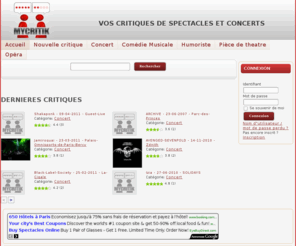 mycritik.com: Vos critiques de theatre, spectacles et concerts - Mycritik.com
 Mycritik est un site communautaire entierement gratuit qui vous permet de faire vos critiques de concerts, de pieces de theatre, de comédies musicales et opéra ! Parce qu'aucun spectacle ne se