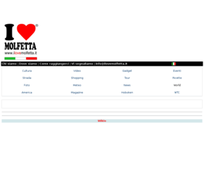 ilovemolfetta.com: I love Molfetta - ilovemolfetta.it
I love Molfetta  il sito dedicato alla citt di Molfetta e ai suoi emigrati:  un concentrato di informazioni, fotografie, video, eventi, iniziative e suggerimenti per quanti vogliono tornare a vivere la propria citt. Ilovemolfetta.it: un'isola felice in cui perdersi e sorridere per pochi minuti. Per staccare la spina entrando in un'area virtuale spensierata. Buona navigazione.