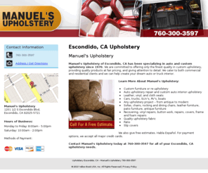 manuelsupholstery.com: Upholstery Escondido, CA - Manuel's Upholstery 760-300-3597
Manuel's Upholstery provides auto and custom upholstery to Escondido, CA. Call 760-300-3597 for a free estimate.