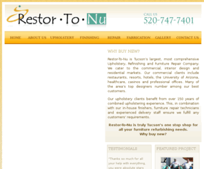 restor-to-nu.com: Tucson Furniture Repair - Tucson Furniture Refurbishing - Restor-To-Nu - Tucson, Arizona
Restor-To-Nu transforms your ugly furniture to like-new condition with upholstery. refinishing and painting services. Tucson's premier commercial furniture refurbisher can help! 