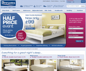 bedsuperstores.biz: Beds, Bed Frames, Mattresses & Bedroom Furniture at Dreams
Huge Choice Half Price at Dreams. Buy beds online at the lowest prices from Britain's leading bed specialist