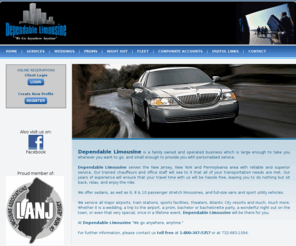 dependablelimousine.com: Dependable Limousine
Dependable Limousine, a family owned and operated limousine service, features supreme service so you can sit back, relax and enjoy your ride with Dependable Limousine. We go anywhere, anytime.