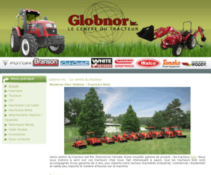 globnor.com: Globnor Inc. - Le centre du tracteur
Globnor Inc. - Le centre du tracteur, est une entreprise détaillant des tracteurs Foton, Branson, Cub Cadet et White ainsi que de divers équipements et outils pour plusieurs domaines.