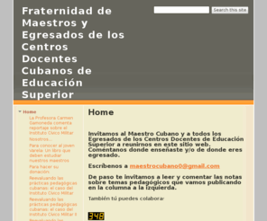 maestrocubano.net: Fraternidad de Maestros y Egresados de los Centros Docentes Cubanos de Educación Superior
Una fraternidad de maestros y egresados de instituciones pedagógicas cubanas.