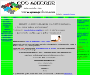 quoajedrez.com: Quo Ajedrez, La web de Ajedrez para Padres e Hij@s
Aprender a jugar al Ajedrez es fácil. Clases y Lecciones para todos.