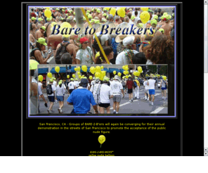 bare2breakers.com: BARE TO BREAKERS
BARE TO BREAKERS, Bay to Breakers