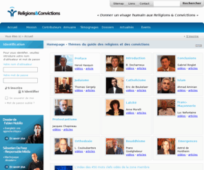 religions-convictions.eu: Thèmes du guide des religions et des convictions
Ce site est spécialisé dans les religions et convictions dans le monde avec un support de 600 vidéos et 200 articles gratuit réalisé par des experts