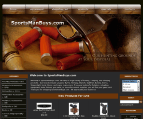 sportsmanbuys.com: SportsManBuys.com - just name it we have it
SportsManBuys.com - just name it we have it :  - Stoves and Fuel Targets & Throwers Taxidermy/Game Processing Tent Accessories Tents Videos DVDs CDs Water Treatment & Transport Clothing/Apparel Clothing/Footwear Concealment Cookware Crossbows & Accessories Decoys Electronics & Instruments Eyewear Feeders Bait & Seed Firearm Accessories Flashlights & Lighting Food and Food Processing Furniture Game Calls & Locators General Gunsmithing Hearing Protectors Holsters & Accessories Insect Control Kayaks Canoes Rafts Knives & Accessories Law Enforcement (Non-Firearms) Muzzleloading Optics Accuracy Products Airguns & Accessories Ammunition Accessories Ammunition Archery & Accessories Backpacks Books Cases & Bags Specialty Cleaning Supplies/Gun Care 