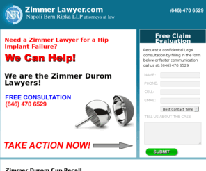 zimmerlawyer.com: Zimmer Lawyer | Zimmer Durom Cup Lawyers | Zimmer Lawsuit
Zimmer Durom Cup lawsuits are the area of expertise of this Zimmer Lawyer
