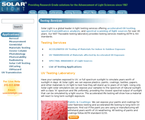accelerated-testing.com: Environmental test laboratory - Accelerated UV weathering testing
Solar Light has been a global leader of light simulation and measurement for over 38 years. In our testing laboratory we provide several different types of tests including accelerated UV degradation, spectral transmittance analysis, and spectral scanning of light sources. 

