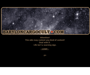 bcc-m.com: BabylonCargoCult.Com
Homepage of the BabylonCargoCult