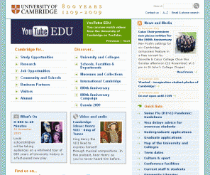 cam.ac.uk: University of Cambridge
Official site with links to, and information about, the departments, faculties, colleges, people, and organizations that make up the University of Cambridge.