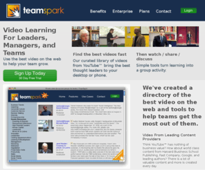 goteamspark.com: Private video discussion groups for teams | TeamSpark
TeamSpark is a web service that allows virtual groups or teams to come together and have a private discussion centered on a specific online video.  It's the corporate book group, but for YouTube.