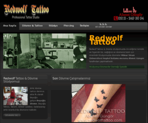 redwolftattoo.com: Redwolf Tattoo & Dövme, Piercing Profesyonel Stüdyo - Beyoğlu Dövme
Redwolf Tatto & Profesyonel Dövme Piercing Stüdyosu - Beyoğlu Dövme - Taksim Dövme;Stüdyomuzda önceliğimiz temizlik ve hijyendir.Siz sağlığınız, ve dövmeniz bizim için önemlidir.Stüdyomuzda dövmeler Mimar Sinan üniversitesi Heykel bölümü mezunu Ahmet Güngör tarafından yapılmaktadır.