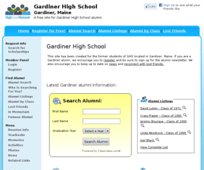 gardinerhighschool.com: Gardiner High School
Gardiner High School is a high school website for Gardiner alumni. Gardiner High provides school news, reunion and graduation information, alumni listings and more for former students and faculty of GHS in Gardiner, Maine