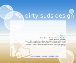 dirtysuds.com: Dirty Suds Design: Clean, Unique Web Designs
We are Dirty Suds Design and our specialty is making well-designed, cleanly coded websites that meet our customers unique needs. 402.253.0352