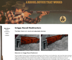 griggsrecoil.com: Griggs Recoil Redirector
Griggs Recoil Redirectors redirect the recoil from firearms into a downward motion saving your shoulder from firearm recoil