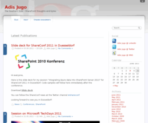 adisjugo.com: Adis Jugo (The Southern Side – SharePoint thoughts and bytes)
Adis Jugo – SharePoint – Principal Consultant, Software Architect / Developer