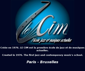 montmartre-jazz.com: lecim.com - Le site du CIM, école de jazz et de musiques actuelles à Paris
le site du CIM, l'école de jazz et de musiques actuelles à paris