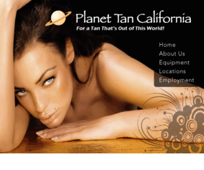 planettancalifornia.com: Indoor Tanning Salon | For a Tan Thats Out of This World! | Planet Tan California
Planet Tan is committed to providing our customers with a great tanning experience in a clean environment and affordable luxury tanning in State of the Art equipment. Open daily. Give us a call 925-753-4000 or visit one of our five locations.