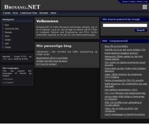 brovang.net: Brovang.NET 
Brovang.NET, udvikling af professionel software og web applikation til CMS, portaler og Internet spil. Studerende ved DTU i Master of Science in Computer Science and Engineering