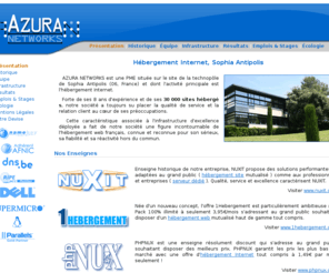 azura-networks.com: AZURA NETWORKS : PME de la Technopole de Sophia Antipolis Spécialisée dans l'Hébergement Internet
AZURA NETWORKS : PME de la Technopole de Sophia Antipolis Spécialisée dans l'Hébergement Internet