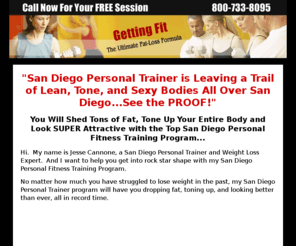 personaltrainersandiego.org: San Diego Personal Trainer Has Locals Losing 15 lbs. in 45 Days
San Diego Personal Trainer Promises To Get You into Hyper Lean Shape. You Will Lose 15 lbs. of Pure Fat in 45 Days, Guaranteed!