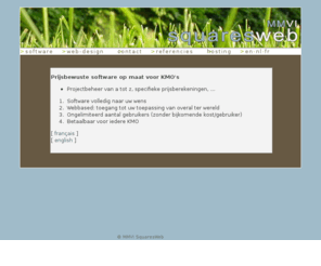 squaresweb.com: SQUARESWEB - Prijsbewuste software op maat voor KMO's
Squaresweb is gespecialiseerd in het ontwikkelen van software en web sites.  Squaresweb est specialise dans le developpement de programmes et de site internet. WAREGEM