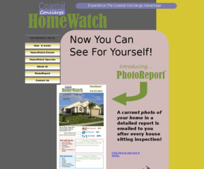 coastalconciergehomewatch.com: Coastal Concierge Home Watch
Now you can see for yourself with PhotoReport. A current photo of your home in a detailed report is emailed to you after every inspection!