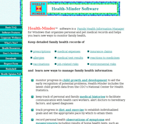 family-health-records.com: Health-Minder Software, Family Health Information Manager
Organize family health records with Health-Minder software.Monitor nutrition, exercise, medical expenses, insurance claims, child development, eldercare, prescriptions, pet health.