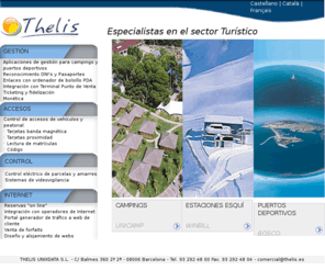 clior.es: THELIS UNIXDATA - Programas y software de gestión para Campings, Puertos Deportivos, Estaciones de Esquí, Albergues, Balnearios, Hoteles. Control de accesos, reservas online... - Equipamiento tecnológico para el sector turístico.
Programa de Gestión.Campings, Puertos Deportivos, Estaciones de Esquí, Albergues, Balnearios, Hoteles. Equipamiento tecnológico para el sector turístico. Software de gestión, control de acceso vehículos. Control de acceso peatonal. Reservas online, creación y alojamiento de webs.