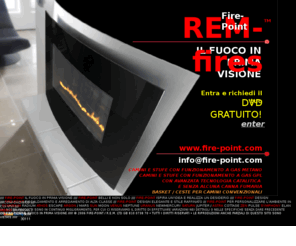 rem-fires.com: REM-fires / Fire-Point - SuperlativeFires FantasyFires EkoFires EleganceFires - Camini e stufe a gas metano o gas gpl con tecnologia catalitica senza canna fumaria - Riscaldamento e arredamento con stile e design
Camini e stufe a gas metano e gas gpl senza canna fumaria, produzione di caminetti e stufe di design e stile curati nel dettaglio, termocamini ad alto rendimento termico e confort abitativo, fuoco amico pulito ed ecologico