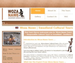 swaziculturaltours.com: Swaziland Cultural Tours | Woza Nawe Cultural Tours in Swaziland
Woza Nawe Tours - Genuine Swazi Cultural Tours in Swaziland. Swazi Village Tours, Swazi Cuisine, Swaziland School Tours, Swaziland Traditional Building Tours, Swaziland Accommodation. Swaziland travel opportunity