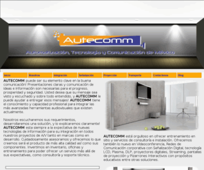 autecomm.com: AUDIO, VIDEO y CONTROL con AUTECOMM
AUDIO, VIDEO y CONTROL con Automatización, Tecnología y Comunicacion de Mexico