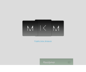 mkm.lt: MKM
MKM.lt - lietuviškų interneto projektų vystytojas.