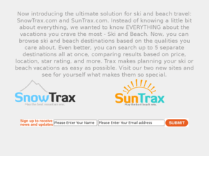 tracks.com: Trax.com: Search and Compare Ski Vacations and Beach Vacations
Compare ski resorts and beach destinations to find cheap ski packages and beach packages.