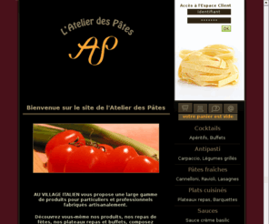 atelierdespates.com: L'Atelier des Pâtes - Accueil
Au Village Italien, traiteur, épicerie italienne, buffets, carpaccio, pâtes, ravioli, vins