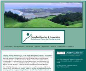 dha-environmental.com: Douglas Herring & Associates
Douglas Herring & Associates (DHA) works with public agencies, developers, and other businesses in California to expertly obtain the environmental and planning approvals needed to move projects from the conceptual stage to physical, benefitgenerating reality in an efficient and costeffective manner.