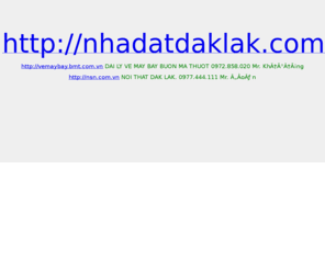 nhadatdaklak.com: NHA DAT DAK LAK, NHA DAT BUON MA THUOT, SAN BAT DONG SAN DAK LAK, BAT 
DONG SAN DAK LAK, BAT DONG SAN BUON MA THUOT nhadatdaklak.com,
NHADATDAKLAK.COM, NHA DAT DAK LAK, NHA DAT BUON MA THUOT, BAT DONG SAN DAK LAK
