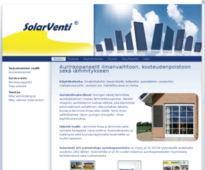 solarventi.fi: Tervetuloa SolarVenti OY:öön
SolarVenti on: Ilma-aurinkovaraaja, joka ilman sähköä lähettää ilmaista, kuivaa, lämmintä ilmaa rakennukseen.