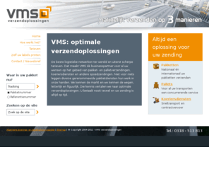 verzendoplossing.com: VMS: optimale verzendoplossingen | VMS
This page covers the topics pakket, verzenden, verzending, pakketten, pallets, koerier, koeriersdienst and veenendaa