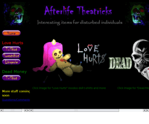 afterlifetheatrix.com: Afterlife Theatricks
Occult, weird, strange, eerie things about ghosts, voodoo and other-worldly things.