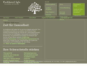 gesundheitszentrum-igls.com: F.X. Mayr Kur & Sightseeing in Innsbruck:: Parkhotel Igls
Gesundheitszentrum Parkhotel Igls, Innsbruck, Austria :: Ganzheitliche F.X. Mayr Medizin :: Ernährung, Bewegung, Regeneration. Detox, F.X. Mayr Diät & Kur