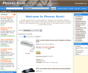 phonesrush.com: Phones Rush - Buy phones, discount telephone store, cellular phones, fax machines, headsets
Phones Rush || Discount telephone store, buy corded phones, cell phones, fax machines, headsets, prepaid phone cards