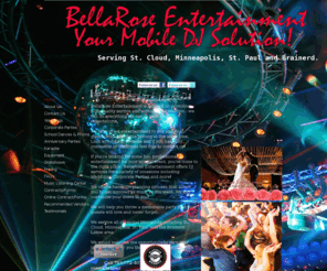 stcloudmndj.com: BellaRose Entertainment - Home
BellaRose Entertainment - Your Mobile DJ Soltuion!
Serving St. Cloud, Minneapolis, St. Paul and the Brainerd Lakes area. 
Serving all of Central Minnesota