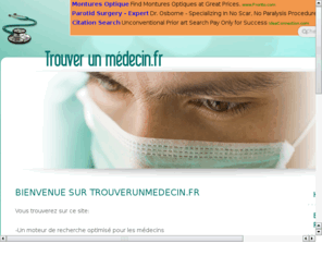 trouverunmedecin.com: Trouver un medecin.fr
Permet de trouver un médecin en 2 clics...